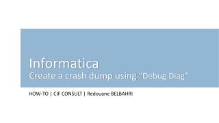 Informatica Create a crash dump using “Debug Diag ”
