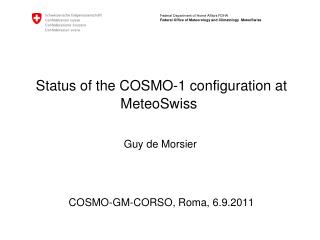 Status of the COSMO-1 configuration at MeteoSwiss Guy de Morsier