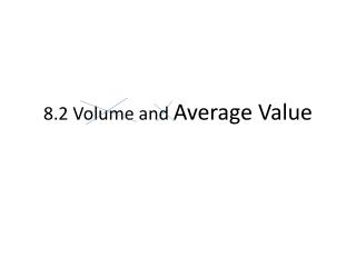 8.2 Volume and Average Value