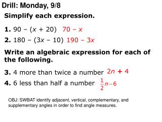 Simplify each expression. 1. 90 – ( x + 20) 2. 180 – (3 x – 10)