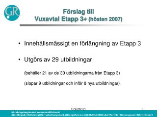Förslag till Vuxavtal Etapp 3+ (hösten 2007)