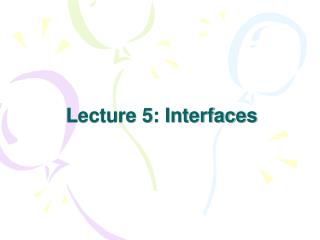 Lecture 5: Interfaces