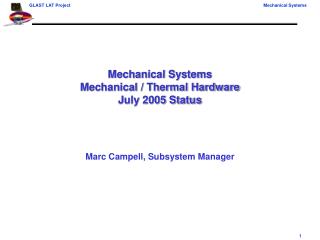 Mechanical Systems Mechanical / Thermal Hardware July 2005 Status
