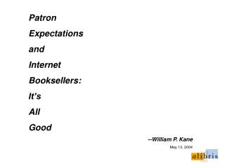 Patron Expectations and Internet Booksellers: It’s All Good --William P. Kane May 13, 2004
