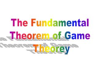 The Fundamental Theorem of Game Theorey