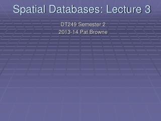 Spatial Databases: Lecture 3