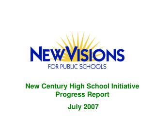 New Century High School Initiative Progress Report July 2007