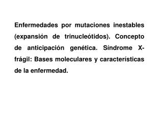 Estas ampliaciones pueden causar: 	- Inactivación del gen
