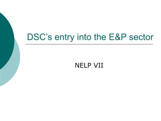 DSC’s entry into the E&amp;P sector