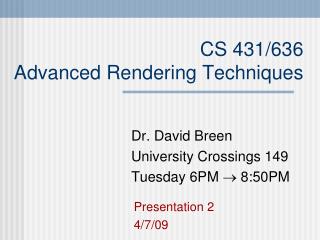 CS 431/636 Advanced Rendering Techniques