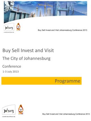Buy Sell Invest and Visit The City of Johannesburg Conference 1-3 July 2013