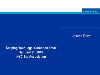 Keeping Your Legal Career on Track January 21, 2010 NYC Bar Association