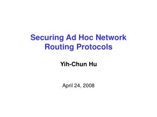 Securing Ad Hoc Network Routing Protocols