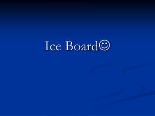 Ice Board 