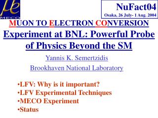 M UON TO E LECTRON CO NVERSION Experiment at BNL: Powerful Probe of Physics Beyond the SM