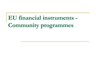 EU financial instruments - Community programmes