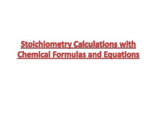 Stoichiometry Calculations with Chemical Formulas and Equations