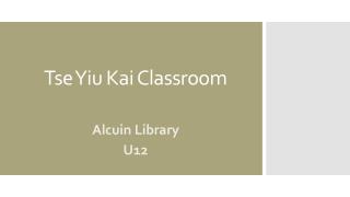 Tse Yiu Kai Classroom
