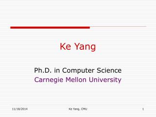 Ke Yang Ph.D. in Computer Science Carnegie Mellon University