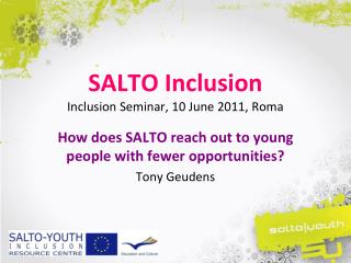 SALTO Inclusion Inclusion Seminar, 10 June 2011, Roma