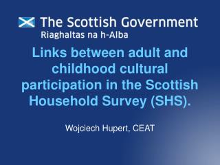 Links between adult and childhood cultural participation in the Scottish Household Survey (SHS).