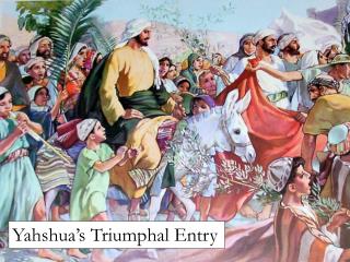 Yahshua’s Triumphal Entry