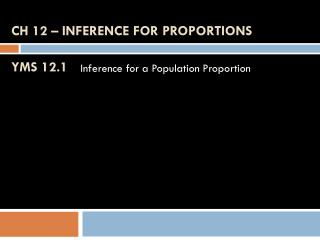 Ch 12 – Inference for Proportions YMS 12.1