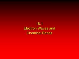 18.1 Electron Waves and Chemical Bonds