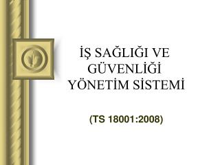 İŞ SAĞLIĞI VE GÜVENLİĞİ YÖNETİM SİSTEMİ