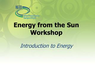 Energy from the Sun Workshop Introduction to Energy