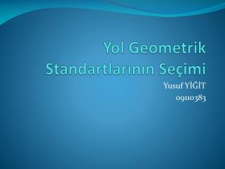 Yol Geometrik Standartlarının Seçimi