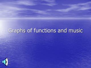 Graphs of functions and music