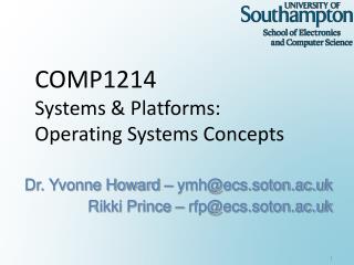 COMP1214 Systems & Platforms: Operating Systems Concepts