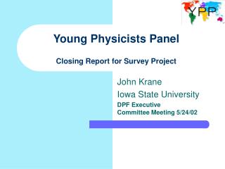 Young Physicists Panel Closing Report for Survey Project