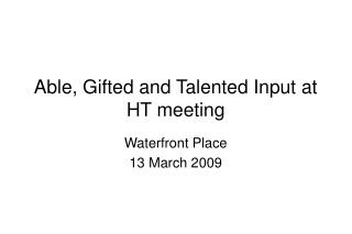 Able, Gifted and Talented Input at HT meeting