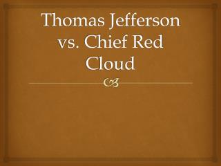 Thomas Jefferson vs. Chief Red Cloud