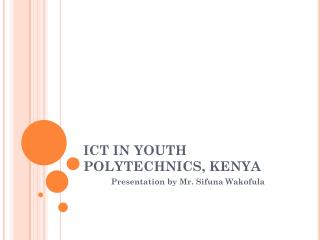 ICT IN YOUTH POLYTECHNICS, KENYA