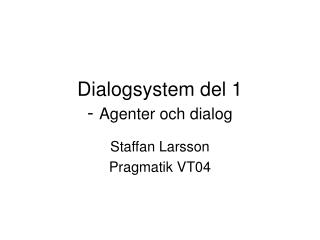 Dialogsystem del 1 - Agenter och dialog