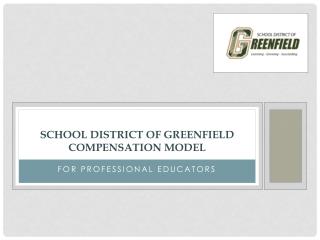 SCHOOL DISTRICT OF GREENFIELD COMPENSATION MODEL