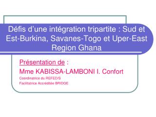 Défis d’une intégration tripartite : Sud et Est-Burkina, Savanes-Togo et Uper-East Region Ghana