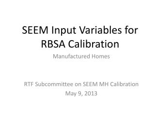 SEEM Input V ariables for RBSA Calibration