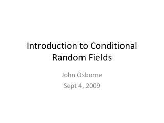 Introduction to C onditional R andom F ields