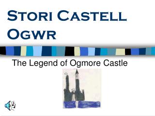 Stori Castell Ogwr