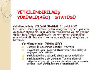 YETKİLENDİRİLMİŞ 	YÜKÜMLÜ(AEO) 	STATÜSÜ