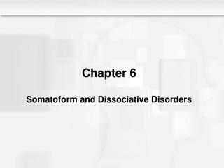 Chapter 6 Somatoform and Dissociative Disorders