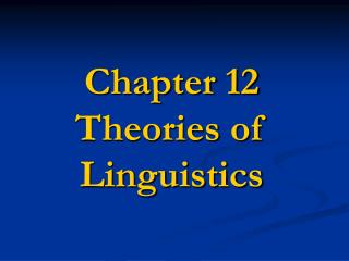 Chapter 12 Theories of Linguistics