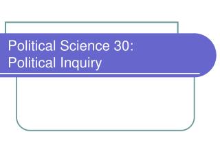 Political Science 30: Political Inquiry