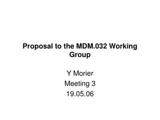 Proposal to the MDM.032 Working Group