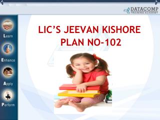 LIC’S JEEVAN KISHORE PLAN NO-102