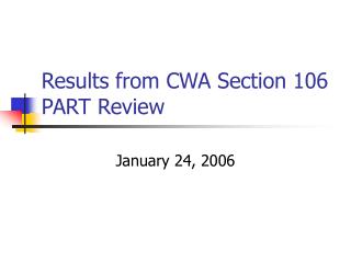 Results from CWA Section 106 PART Review